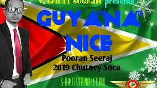 Pooran Seeraj - Guyana Nice [ Chutney Soca 2019 ]