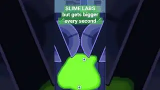 Slime Labs but gets bigger every second - part 2