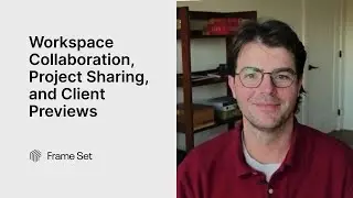 Frame Set Walkthroughs: Workspace Collaboration, Project Sharing, and Client Previews