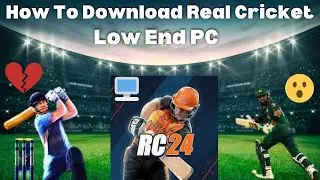 ✅How To Download Real Cricket 24 In Low End Pc And Laptop || All Error Fixed