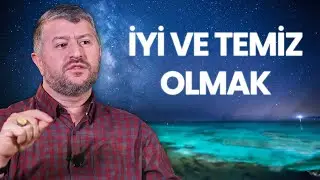 İyi ve Temiz Olmak | Muhammed Emin Yıldırım