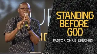 Standing Before God  | Bridging the Gap | Pastor Chris Ebechidi