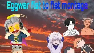 Fist to fist eggwar montage | 
