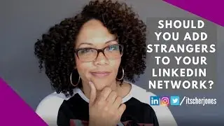 Should I add strangers to my LinkedIn network? | Stranger Danger | #JustAskCher \ Cher Jones