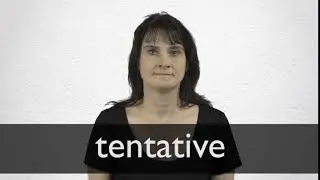 How to pronounce TENTATIVE in British English