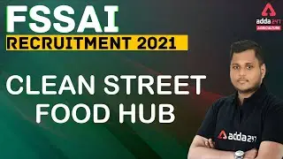 FSSAI Recruitment 2021 | Clean Street Food Hub