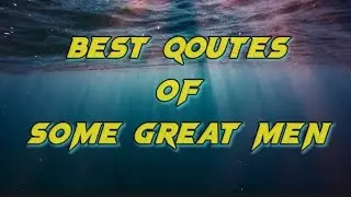 Best Qoutes of Great Men || Motivational Qoutes || #quotes #quotesaboutlife #viral #life