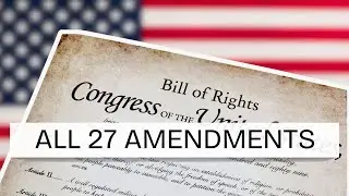 Every one of the US Constitution's 27 Amendments