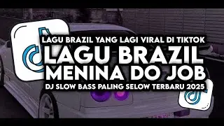 SLOW BASS !!! DJ MENINA DI JOB LAGU BRAZIL (SLOW BASS)