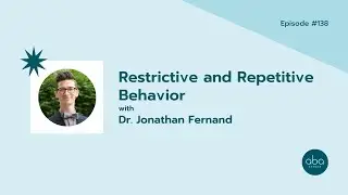#138: Restrictive and Repetitive Behavior with Dr. Jonathan Fernand