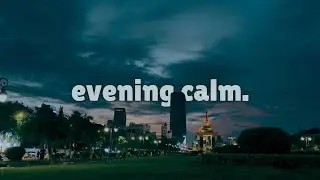 Evening Calm &ndash; Peaceful Ambient Sounds to Relax, Study & Sleep