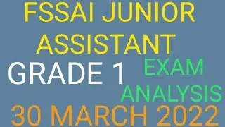 FSSAI Junior Assistant Grade-1 Exam Analysis 30 March 2022