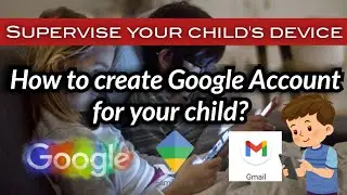 How to Supervise Child's Account/Device | How to create child's Google Account