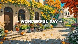 Wonderful day ☕ Chill Autumn Music 🍂 Deep focus to work / study / relax [ Lofi Hip Hop ]
