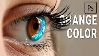 How to Change Color of Eyes Creatively and Naturally with Photoshop