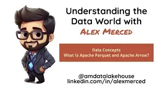 Data Concepts #2 -  What is Apache Parquet and Apache Arrow?