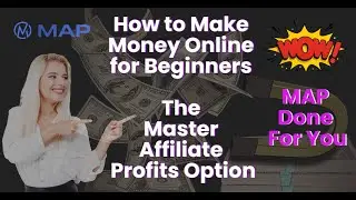 How to Make Money Online for Beginners - The Master Affiliate Profits Option | MAP Done For You