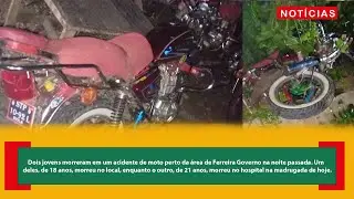 Dois jovens morreram em um acidente de moto perto da área de Ferreira Governo na noite passada