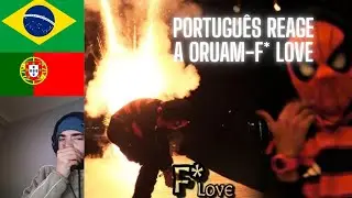 PORTUGUÊS REAGE A ORUAM-F* LOVE