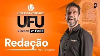 Hora da Verdade UFU 2025.2 2ª Fase - Redação com prof. Fernando Andrade