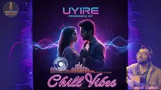 Uyire | Progressive Mix | Suneesh Sundar