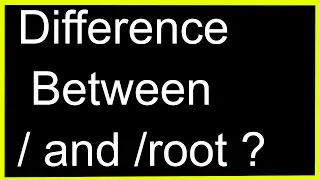 Linux Basics -Find Difference Between / and /root?