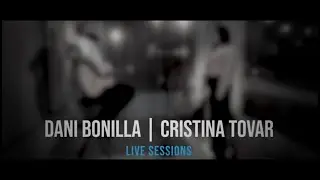 Live Sessions | Dani Bonilla & Cristina Tovar