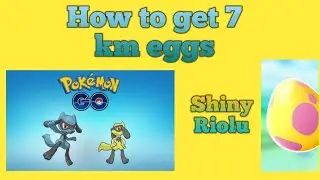 How to get 7 km eggs easily | shiny riolu | pokemon go|