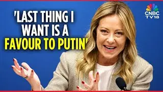 Giorgia Meloni: 'The Last Thing I Want To Do is a Favour to Putin,' Calls for United EU | N18G