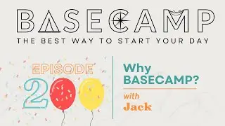 Why BASECAMP? | BASECAMP Episode 200 | 10.7.22