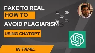 FAKE TO REAL -HOW TO AVOID PLAGIARISM USING CHATGPT - TAMIL