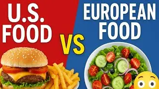 American vs European Food: The TRUTH