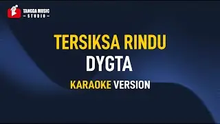 TERSIKSA RINDU - Dygta (Karaoke)