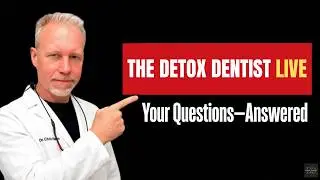 The Detox Dentist Live Stream