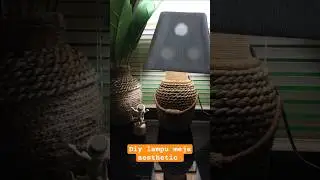 DIY lampu meja aesthetic #homedecor #handmade #diycrafts #tablelamp #daurulang #videoshort #shorts