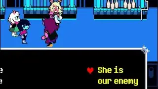 Deltarune Chapter 2 - What if you choose &ldquo;she is our enemy&rdquo;?