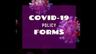 COVID-19 Policy Forms Before April 18th!