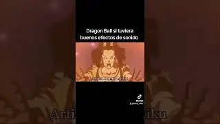 Dragon Ball si tuviera buenos efecto de sonido (TIKTOK VERSION RESUBIDO)