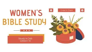 Women's Bible Study in Job, Lesson 14: Summary of Job's Beliefs