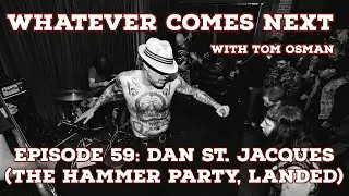 Episode 59: Dan St.  Jacques (The Hammer Party, Landed)
