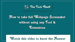 Trick to capture a webpage without using any software or tool. (The Tech Cheff)