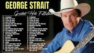 George Strait Greatest Hits Full Album 2025 - Best Songs of George Strait