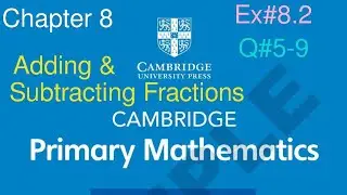 Ex#8.2 Q#5-9 Adding and subtracting Fraction| Cambridge primary mathematics book 6| Chapter 8