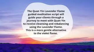 Quan Yin Lavender Flame Cleanse - Guided Meditation Script #meditation #quanyin #divinefeminine