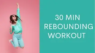 30min Non Stop Rebounding Workout- Fat Burning, Toning & Lymphatic Drainage
