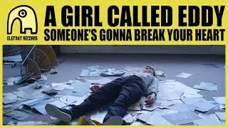 A GIRL CALLED EDDY - Someone&rsquo;s Gonna Break Your Heart [Official]