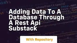adding data to a database through a rest api substack