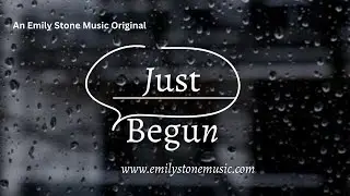 Just Begun- Emily Stone Original