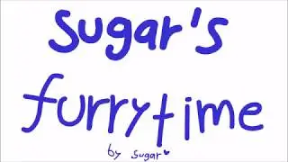 Sugar's Furrytime #0- 