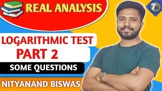 Real analysis | logarithmic test solve examples | logarithmic test part 2 | test for convergence